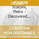 Scarpini, Pietro - Discovered Tapes -.. (2 Cd) cd musicale