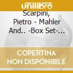 Scarpini, Pietro - Mahler And.. -Box Set- (5 Cd) cd musicale