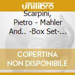 Scarpini, Pietro - Mahler And.. -Box Set- (5 Cd) cd