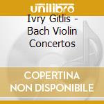 Ivry Gitlis - Bach Violin Concertos cd