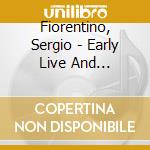 Fiorentino, Sergio - Early Live And Unissued Takes cd
