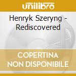 Henryk Szeryng - Rediscovered cd musicale