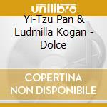 Yi-Tzu Pan & Ludmilla Kogan - Dolce cd