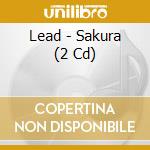 Lead - Sakura (2 Cd) cd musicale di Lead