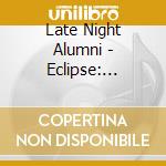 Late Night Alumni - Eclipse: Special Edition cd