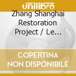 Zhang Shanghai Restoration Project / Le - Life Elswhere cd