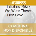 Takahiro Miki - We Were There: First Love - Part 1 (Region 3 Dvd / Non Usa Region) (English Subtitled) Japanese Movie A.K.A. Bokura Ga Ita Zenpen cd