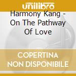 Harmony Kang - On The Pathway Of Love cd