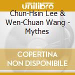 Chun-Hsin Lee & Wen-Chuan Wang - Mythes cd
