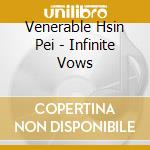 Venerable Hsin Pei - Infinite Vows cd