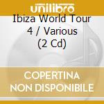 Ibiza World Tour 4 / Various (2 Cd) cd
