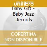 Baby Gift - Baby Jazz Records cd