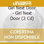 Girl Next Door - Girl Next Door (2 Cd) cd