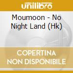 Moumoon - No Night Land (Hk) cd