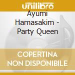 Ayumi Hamasakim - Party Queen cd musicale di Ayumi Hamasakim