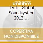 Tydi - Global Soundsystem 2012: California cd