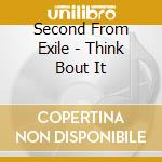 Second From Exile - Think Bout It cd
