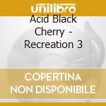 Acid Black Cherry - Recreation 3 cd musicale di Acid Black Cherry