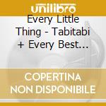 Every Little Thing - Tabitabi + Every Best Single 2 : More Complete cd musicale di Every Little Thing