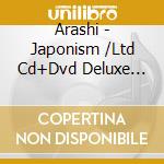 Arashi - Japonism /Ltd Cd+Dvd Deluxe Edition Version A cd musicale di Arashi