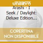 Arashi - I Seek / Daylight: Deluxe Edition Version A cd musicale di Arashi
