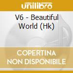 V6 - Beautiful World (Hk) cd