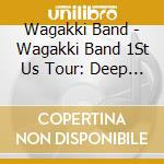 Wagakki Band - Wagakki Band 1St Us Tour: Deep Impact cd musicale di Wagakki Band