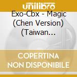 Exo-Cbx - Magic (Chen Version) (Taiwan Exclusive) cd musicale di Exo