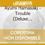 Ayumi Hamasaki - Trouble (Deluxe Version B) cd musicale di Ayumi Hamasaki