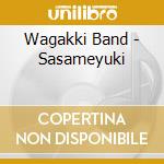 Wagakki Band - Sasameyuki cd musicale di Wagakki Band