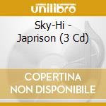 Sky-Hi - Japrison (3 Cd) cd musicale di Sky