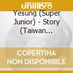 Yesung (Super Junior) - Story (Taiwan Version) (2 Cd) cd