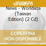 News - Worldista (Taiwan Edition) (2 Cd) cd musicale di News