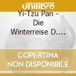 Yi-Tzu Pan - Die Winterreise D. 911 cd