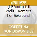 (LP Vinile) Bill Wells - Remixes For Seksound vinile
