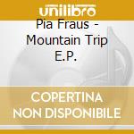 Pia Fraus - Mountain Trip E.P. cd