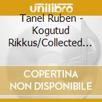 Tanel Ruben - Kogutud Rikkus/Collected Riches cd