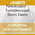 Pantokraator - Tormidesoojad: Storm Eaters cd
