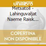Metsatoll - Lahinguvaljat Naeme Raisk (Cd+Dvd) cd musicale di Metsatoll