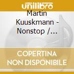 Martin Kuuskmann - Nonstop / Various cd musicale di Martin Kuuskmann