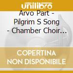 Arvo Part - Pilgrim S Song - Chamber Choir Voces Musicales cd