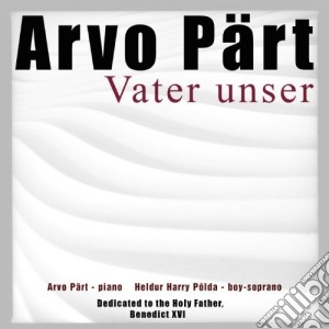 Arvo Part - Vater Unser cd musicale di Arvo Part