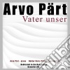 Arvo Part - Vater Unser cd