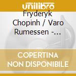 Fryderyk Chopinh / Varo Rumessen - Fryderyk Chopin - Melancholy cd musicale di Fryderyk Chopinh / Varo Rumessen
