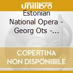 Estonian National Opera - Georg Ots - Lembitu - Opera By Villem Kapp (2 Cd) cd musicale di Estonian National Opera