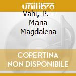Vahi, P. - Maria Magdalena cd
