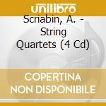 Scriabin, A. - String Quartets (4 Cd) cd