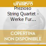 Prezioso String Quartet - Werke Fur Streichquartett cd