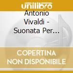 Antonio Vivaldi - Suonata Per Monsieur Pise cd musicale di Antonio Vivaldi