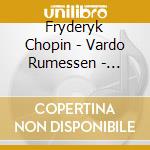 Fryderyk Chopin - Vardo Rumessen - Chopin - Piano Works I-Ii (2 Cd) cd musicale di Vardo Rumessen